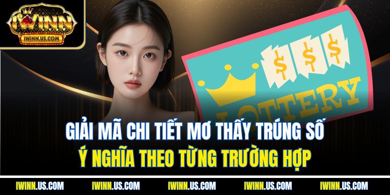 Giải Mã Chi Tiết Mơ Thấy Trúng Số: Ý Nghĩa Theo Từng Trường Hợp