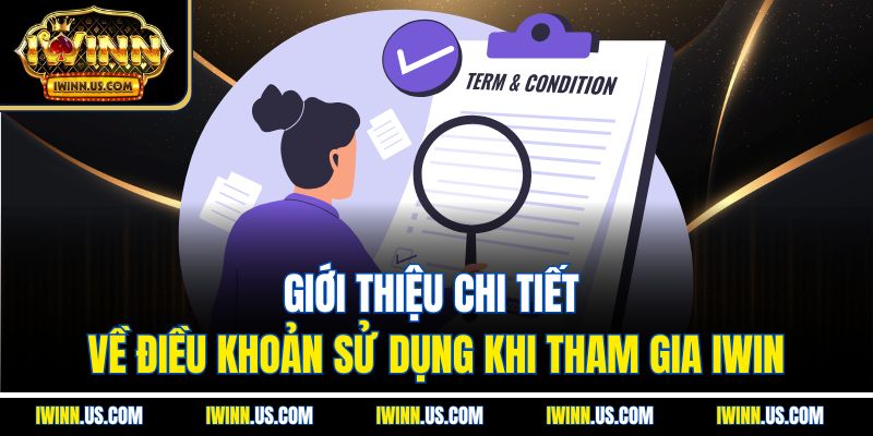 Giới Thiệu Chi Tiết Về Điều Khoản Sử Dụng Khi Tham Gia IWIN