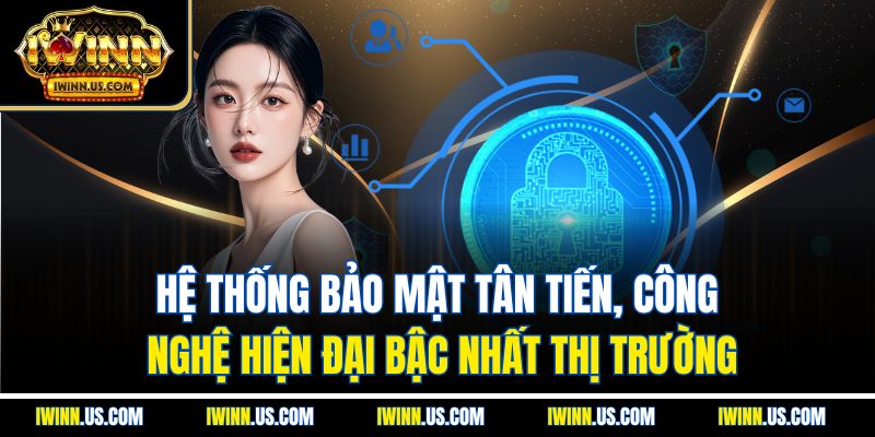 Hệ thống bảo mật tân tiến, công nghệ hiện đại bậc nhất thị trường